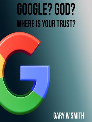 cover image of Google? God? Where is Your Trust?